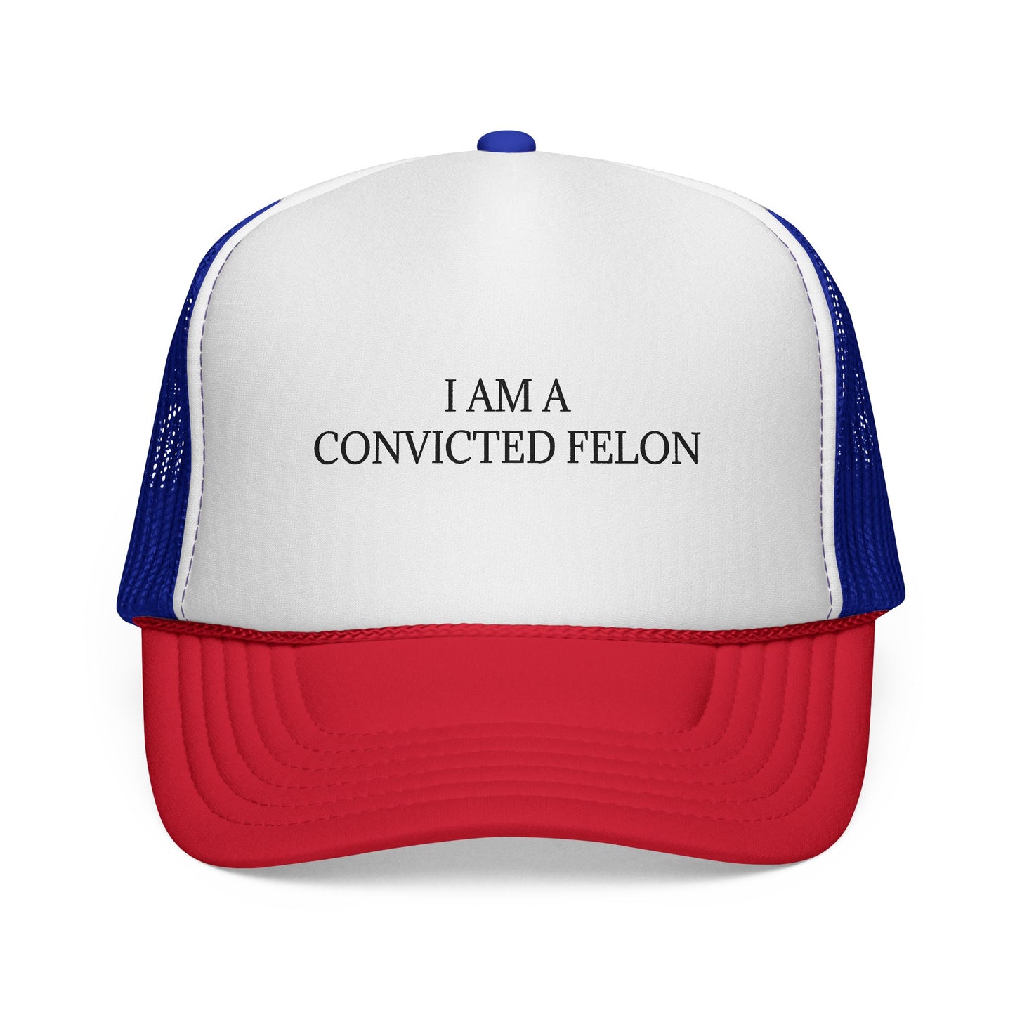 Trucker Cap "I Am A Convicted Felon"
