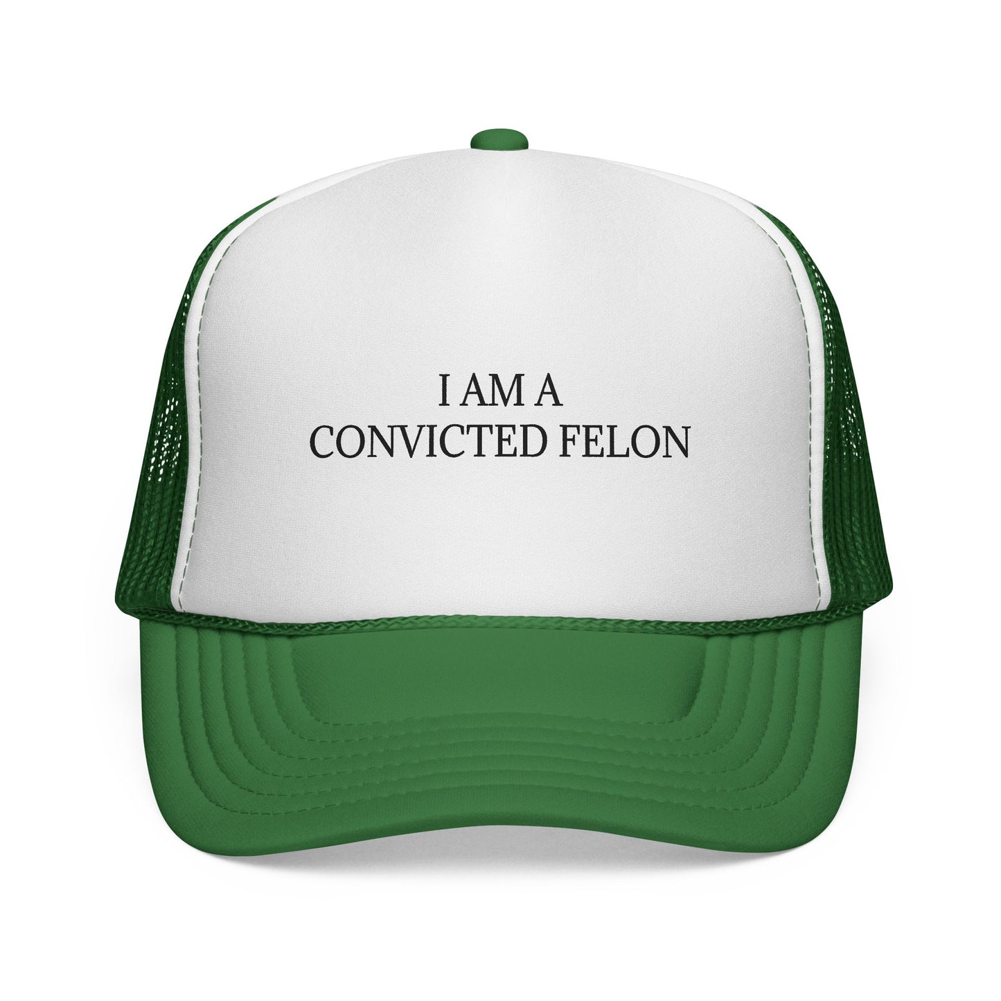 Trucker Cap "I Am A Convicted Felon"
