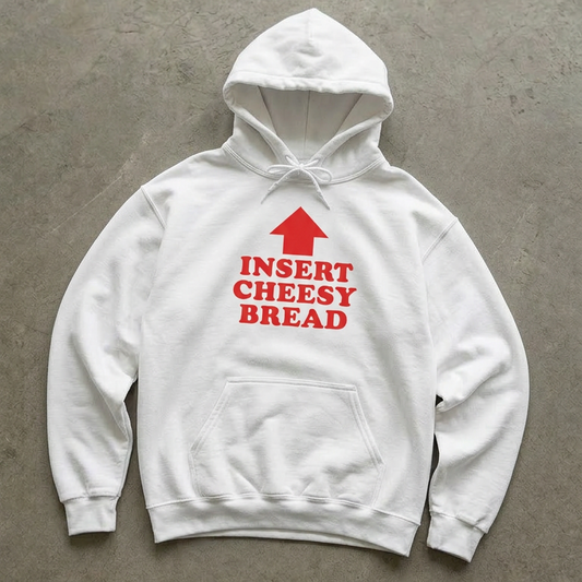"Insert Cheesy Bread" Hoodie