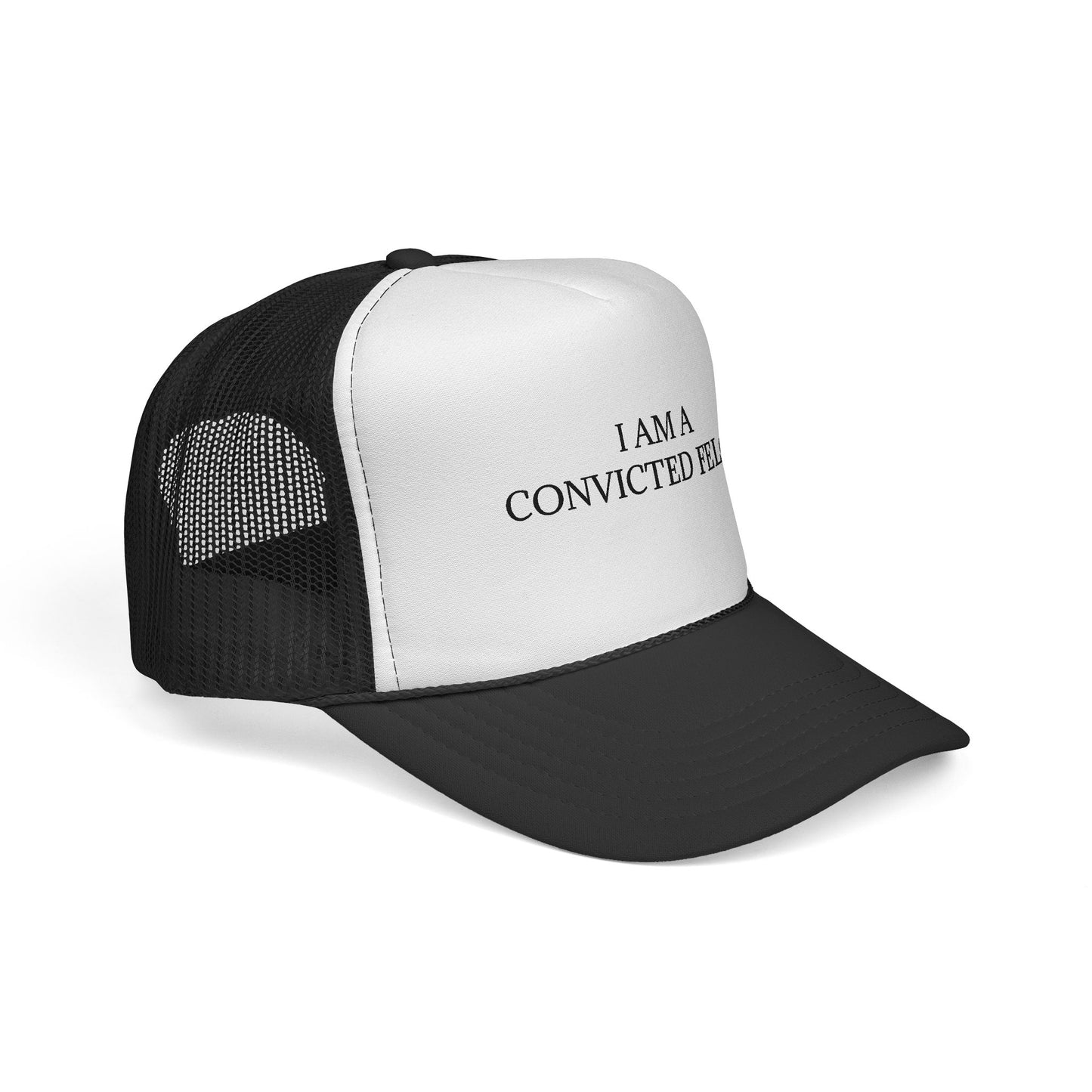 Trucker Cap "I Am A Convicted Felon"