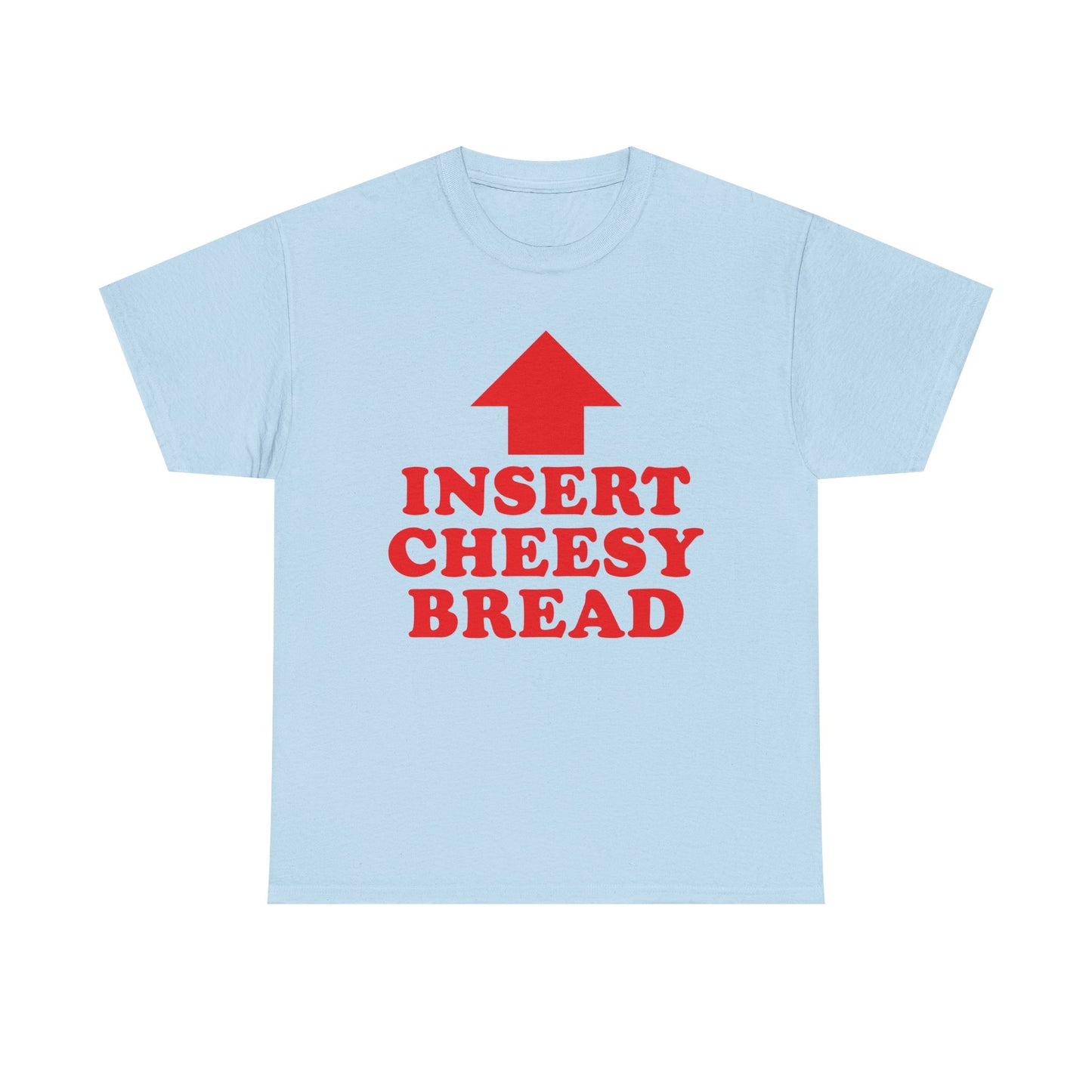 "Insert Cheesy Bread" Tee