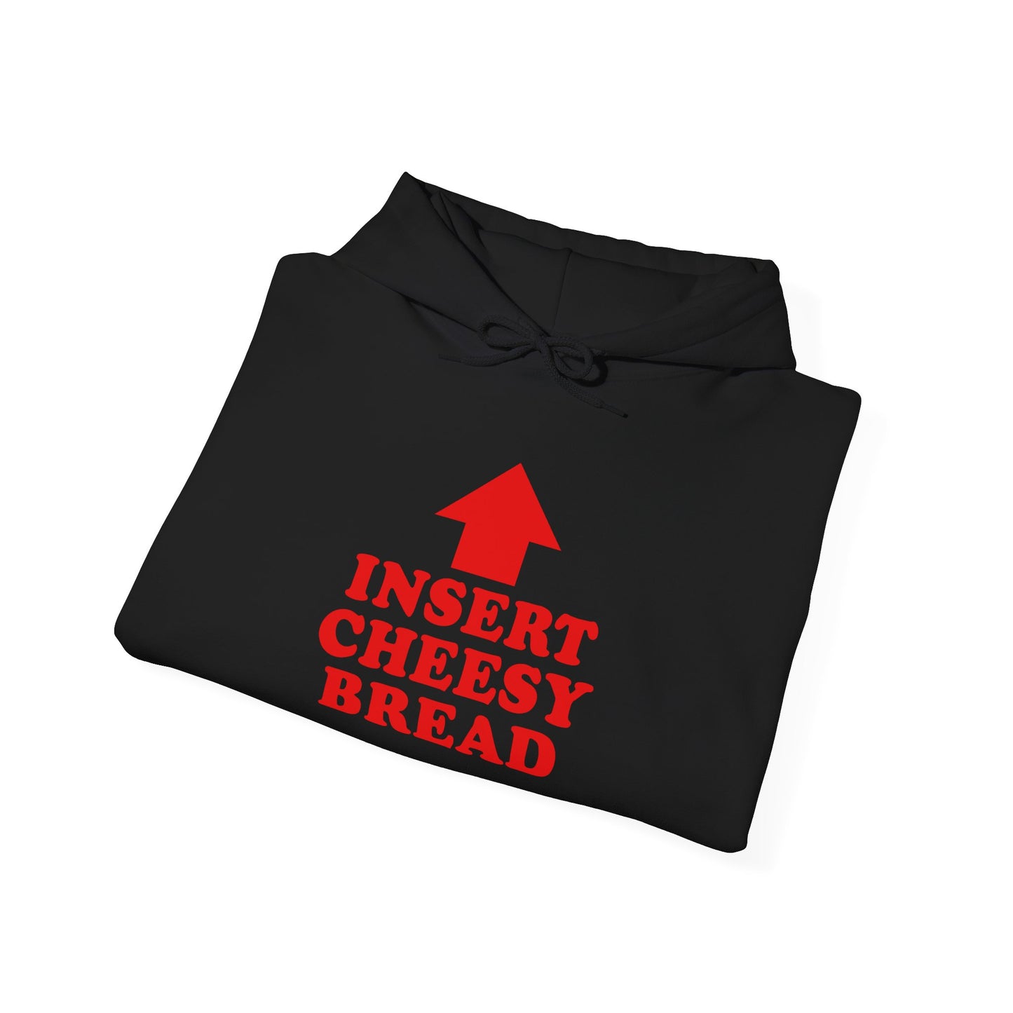 "Insert Cheesy Bread" Hoodie